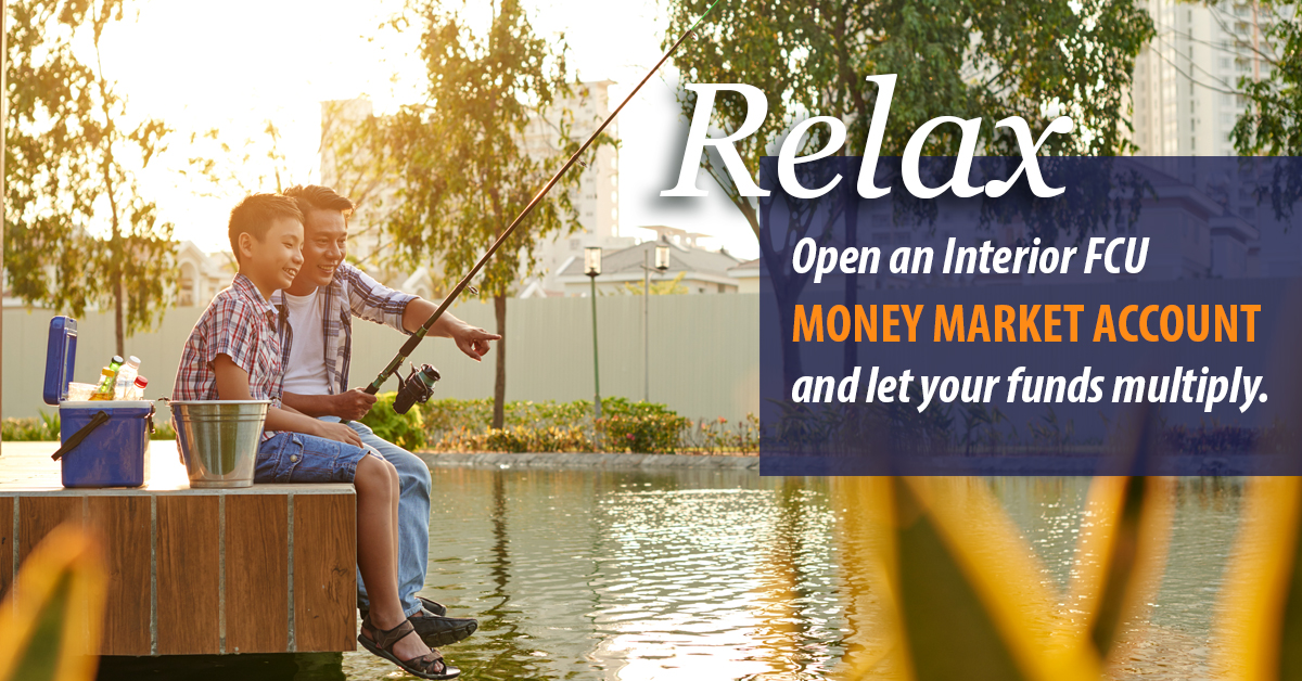 Man and child sitting together fishing- Relax- Open an Interior FCU Money Market Account and let your funds multiply.