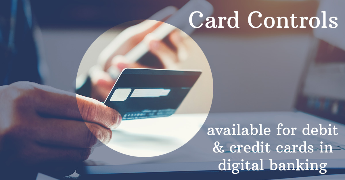 card controls, available for debit and credit cards in digital banking